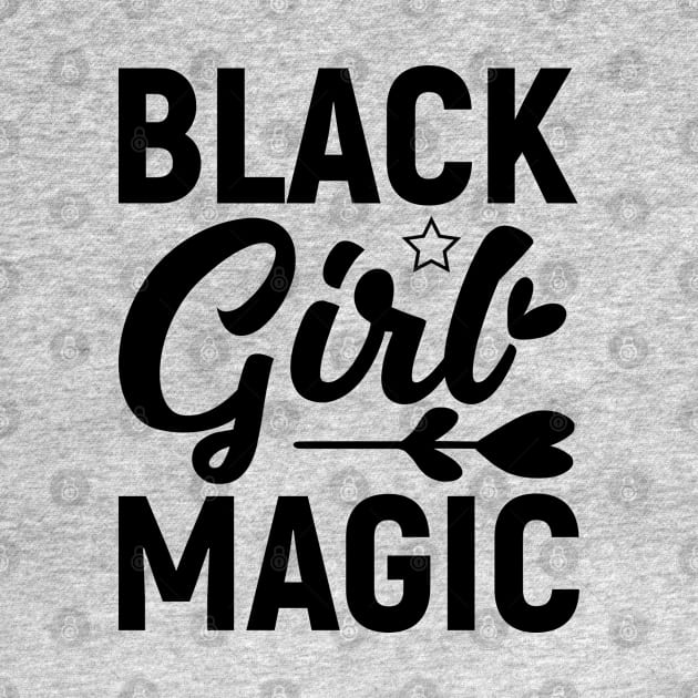 Black Girl Magic, Black History Month by UrbanLifeApparel